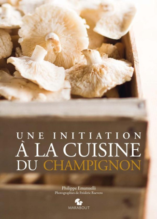 Emanuelli_Philippe-Une_initiation_la_cuisine_du_champignon-9782501074995_0