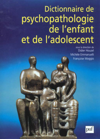 Emmanuelli_Mich_le_Houzel_Didier_Moggio_Fran_o-Dictionnaire_de_Psychopathologie_de_l_Enfant_et_de_l_Adolescent-9782130507413_0
