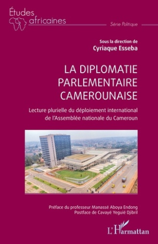 Esseba_Cyriaque_Aboya_Endong_manass_Djibril_C-La_diplomatie_parlementaire_camerounaise._Lecture_plurielle_du_d_ploiement_international_de_l_Assemb-9782336564258_0