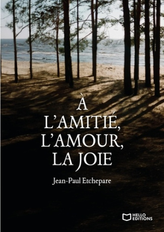 Etchepare_Jean_Paul-A_l_amiti_l_amour_la_joie-9782386278747_0