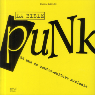 Eudeline_Christian-La_bible_Punk_-_35_ans_de_contre_culture_musicale-9782841678358_0