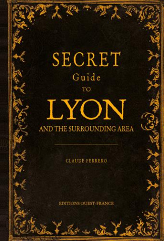 FERRERO_CLAUDE-GUIDE_SECRET_DE_LYON_ET_DE_SES_ENVIRONS-9782737378966_0