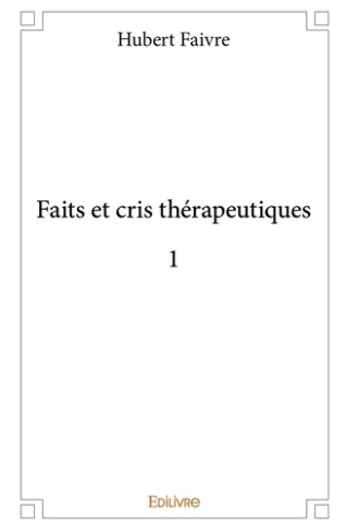 Faivre_Hubert-Faits_et_cris_th_rapeutiques_1._1-9782334010245_0