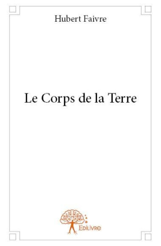 Faivre_Hubert-Le_Corps_de_la_Terre-9782332836601_0
