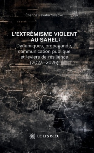 Fakaba_Sissoko_Etienne-L_extr_misme_violent_au_Sahel._Dynamiques_propagande_communication_publique_et_leviers_de_r_silien-9791044030085_0
