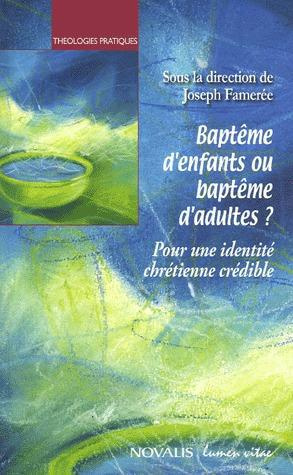 Famer_e_Joseph_De_Clerck_Paul_Joncheray_Jean_-Bapt_me_d_enfants_ou_bapt_me_d_adultes_Pour_une_identit_chr_tienne_cr_dible-9782873242800_0