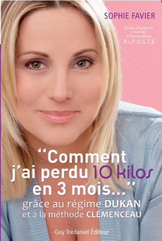 Favier_Sophie_Dukan_Pierre_Cl_menceau_Jean-Pie-Comment_j_ai_perdu_10_kilos_en_3_mois._Gr_ce_au_r_gime_Dukan_et_la_m_thode_Cl_menceau-9782844459947_0