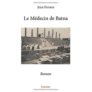 Ferrere_Jean-Le_m_decin_de_Batna._Roman-9782414012756_0