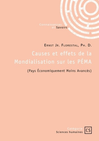 Florestal_Ph._d._ernst_jr.-Causes_et_effets_de_la_Mondialisation_sur_les_P_MA._Pays_conomiquement_Moins_Avanc_s_-9782342374469_0