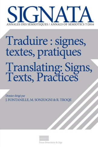 Fontanille_Jacques_Sonzogni_Marco_Troqe_Rovena-Signata_N_7_2016_Traduire_signes_textes_pratiques_Translating_Signs_Texts_Practices._Editi-9782875621153_0