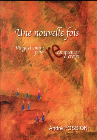 Fossion_Andr_-Une_nouvelle_fois._Vingt_chemins_pour_re_commencer_croire-9782873245542_0