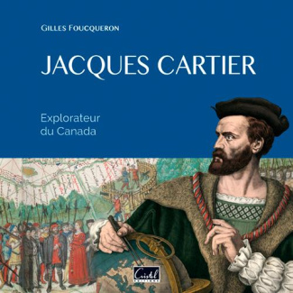Foucqueron_Gilles-Jacques_Cartier._Explorateur_du_Canada-9782844211484_0