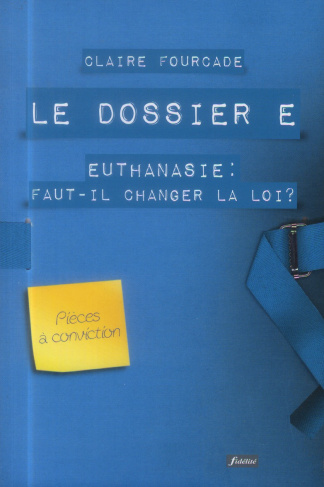 Fourcade_Claire-Le_dossier_E._Euthanasie_faut-il_changer_la_loi_-9782873565657_0