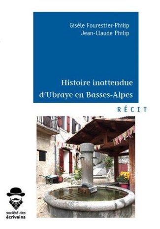 Fourestier-Philip_Gis_le_Philip_Jean-Claude-Histoire_inattendue_d_Ubraye_en_Basses-Alpes-9782342169249_0