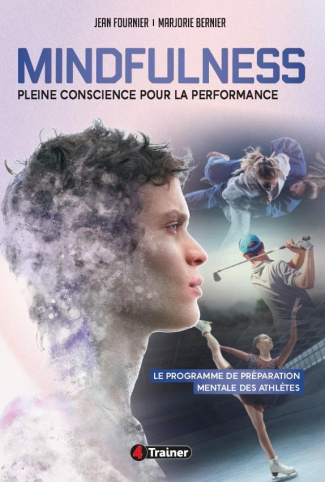 Fournier_Jean-Mindfulness_pleine_conscience_pour_la_performance_le_programme_de_pr_paration_mentale_des_athl_t-9782492430787_0