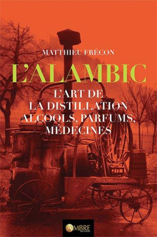 Fr_con_Matthieu-L_alambic_L_art_de_la_distillation_alcools_parfums_m_decines-9782940500604_0