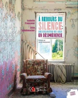Francoeur_Isabelle_Schuhmacher_Z_lie-A_rebours_du_silence_une_exploration_des_lieux_en_d_sh_rence-9782898094309_0
