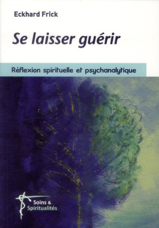 Frick_Eckhard_Weisshaupt_Jacques-Se_laisser_gu_rir._R_flexion_spirituelle_et_psychanalytique-9782873244187_0