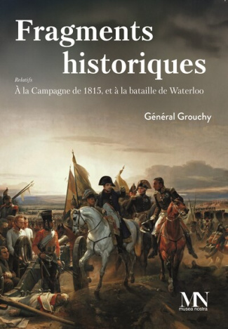 GENERAL_GROUCHY-FRAGMENTS_HISTORIQUES_1815_ET_LA_BATAILLES_DE_WATERLOO-9782931317037_0