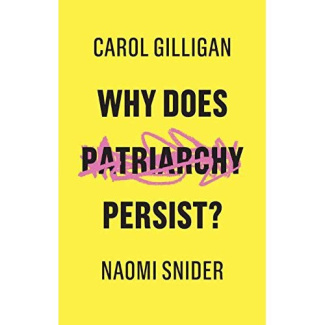GILLIGAN_CAROL-WHY_DOES_PATRIARCHY_PERSIST_-9781509529131_0