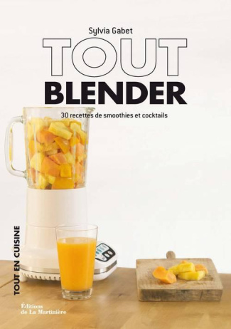 Gabet_Sylvia_Grandadam_Laurent_Schwob_Julie-Tout_blender._30_recettes_de_smoothies_et_cocktails-9782732446769_0