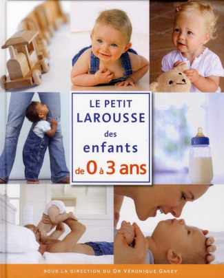 Gagey_V_ronique_Collectif-Le_petit_Larousse_des_enfants_de_0_3_ans-9782035849403_0