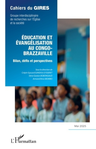 Gandou_d_Isseret_Gyscard_Bobongaud_St_ve_Gaston-Cahiers_du_GIRES_Mai_2025_Education_et_vang_lisation_au_Congo-Brazzaville._Bilan_d_fis_et_perspe-9782336512204_0