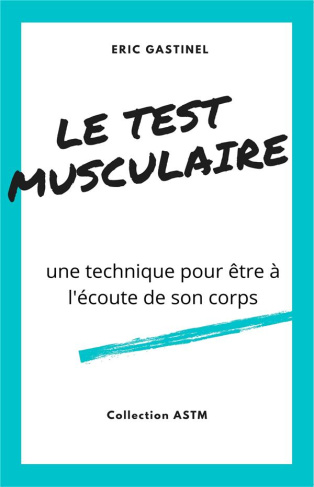 Gastinel_Eric-Le_Test_musculaire._Une_technique_pour_tre_l_coute_de_son_corps-9791026256977_0