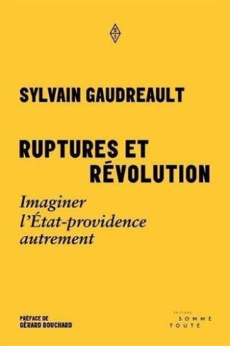 Gaudreault_Sylvain-ruptures_et_revolution._imaginer_l_etat-providence_autrement-9782897945664_0