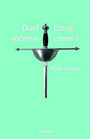 Geuna_Ren_-Duel_escrime_est-ce_crime_-9782334185097_0