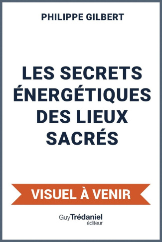 Gilbert_Philippe-Le_Grand_Livre_des_Lieux_Sacr_s._Leurs_secrets_nerg_tiques_cl_s_de_gu_rison_et_d_veil_pour_une_no-9782813235442_0