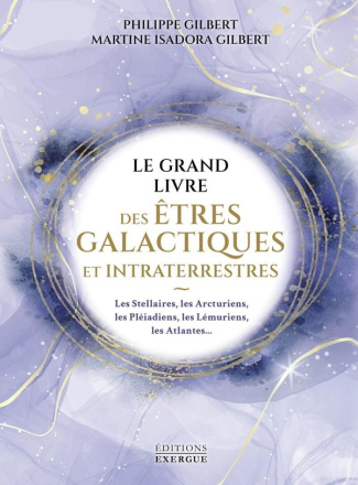 Gilbert_Philippe_Gilbert_Martina_isadora-Le_grand_livre_des_tres_galactiques_et_intraterrestres-9782361889746_0