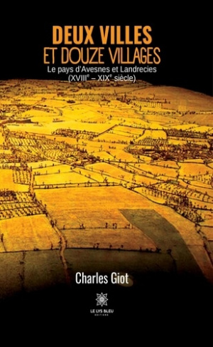Giot_Charles-Deux_villes_et_douze_villages._Le_pays_d_Avesnes_et_Landrecies_XVIIIe_-_XIXe_si_cle_-9791042290689_0