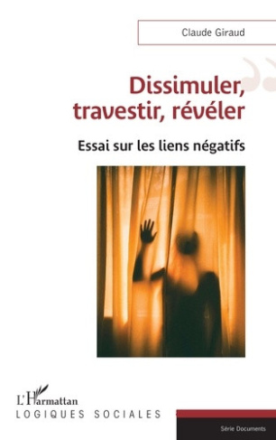 Giraud_Claude-Dissimuler_travestir_r_v_ler._Essai_sur_les_liens_n_gatifs-9782336636115_0
