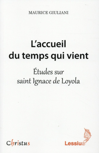 Giuliani_Maurice-L_accueil_du_temps_qui_vient_tudes_sur_saint_Ignace_de_Loyola-9782872992805_0