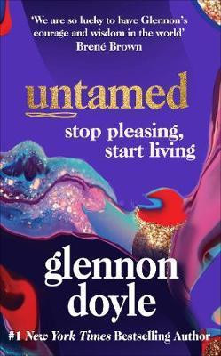 Glennon_Doyle-Untamed_Stop_Pleasing_Start_Living_THE_NO.1_SUNDAY_TIMES_BESTSELLER-9781785043352_0
