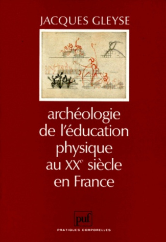 Gleyse_Jacques-Arch_ologie_de_l_ducation_physique_au_XXe_si_cle_en_France._Le_corps_occult_-9782130467809_0