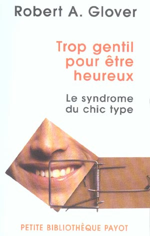 Glover_Robert-A-Trop_gentil_pour_tre_heureux_Le_syndrome_du_chic_type-9782228899666_0