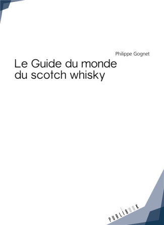 Gognet_Philippe-Le_Guide_du_monde_du_scotch_whisky-9782342163384_0
