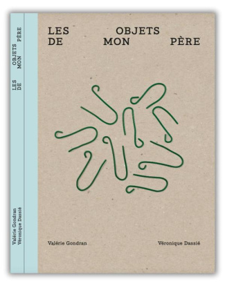 Gondran_Val_rie_Dassi_V_ronique-Les_objets_de_mon_p_re-9782956940975_0