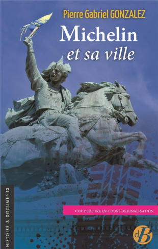 Gonzalez_Pierre-Gabriel-Michelin_et_sa_ville._Je_t_aime_moi_non_plus-9782812926235_0