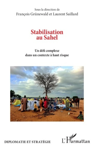 Gr_newald_Fran_ois_Saillard_Laurent-Stabilisation_au_Sahel._Un_d_fi_complexe_dans_un_contexte_haut_risque-9782336594125_0