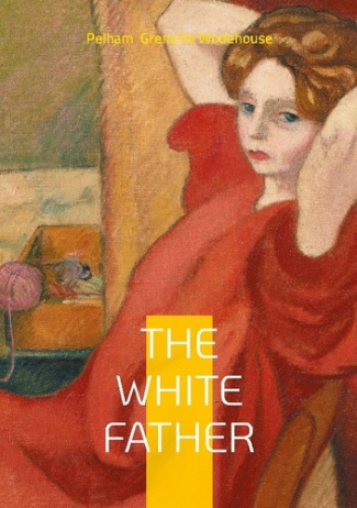 Grenville_Wodehouse_pelham-The_white_father._British_humor_comic_novel_engl-9782322622924_0