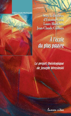 Grieu_Etienne_Blanchon_Laure_Caillaux_Jean-Cla-A_l_cole_du_plus_pauvre._Le_projet_th_ologique_de_Joseph_Wresinski-9782873246044_0