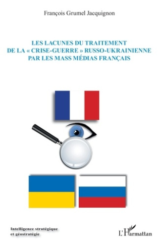 Grumel_Jacquignon_fran_ois-Les_lacunes_du_traitement_de_la_crise-guerre_russo-ukrainienne_par_les_mass_m_dias_fran_ais-9782336502151_0