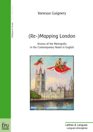 Guignery_Vanessa-_Re-_Mapping_London._Visions_of_the_metropolis_in_the_contemporary_novel_in_english-9782748343427_0