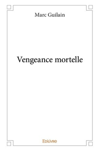 Guilain_Marc-Vengeance_mortelle-9782414395897_0