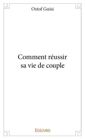 Guisi_Ostof-Comment_r_ussir_sa_vie_de_couple-9782414105823_0