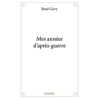 Gury_Rene-Mes_ann_es_d_apr_s-guerre-9782414302963_0
