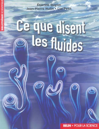 Guyon_Etienne_Hulin_Jean-Pierre_Petit_Luc-Ce_que_disent_les_fluides._La_science_des_coulements_en_images-9782701135571_0